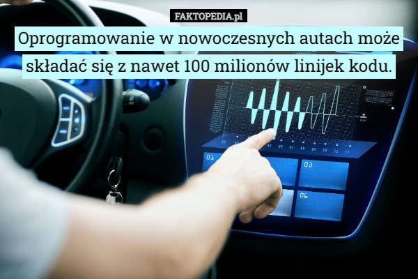 Oprogramowanie w nowoczesnych autach może składać się z nawet 100 milionów linijek kodu. 