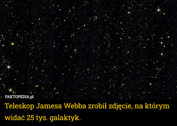 Teleskop Jamesa Webba zrobił zdjęcie, na którym widać 25 tys. galaktyk. 