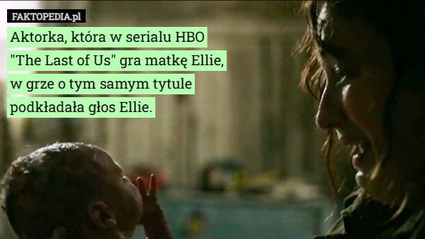 Aktorka, która w serialu HBO "The Last of Us" gra matkę Ellie, w grze o tym samym tytule podkładała głos Ellie. 