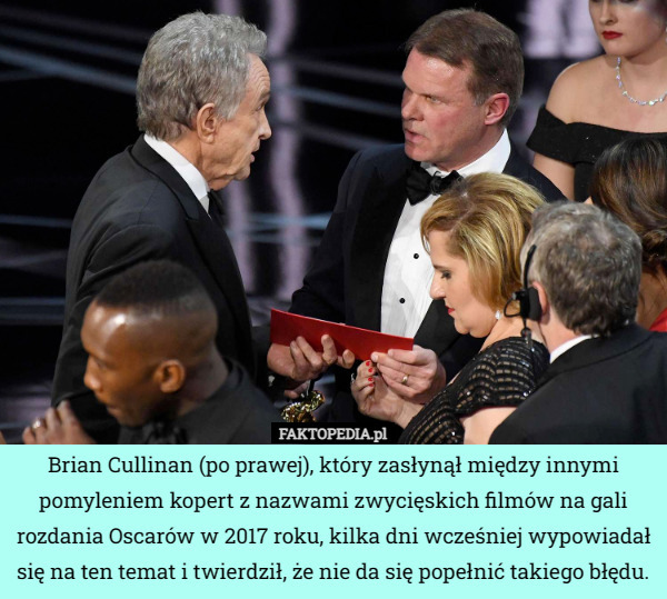 Brian Cullinan (po prawej), który zasłynął między innymi pomyleniem kopert z nazwami zwycięskich filmów na gali rozdania Oscarów w 2017 roku, kilka dni wcześniej wypowiadał się na ten temat i twierdził, że nie da się popełnić takiego błędu. 
