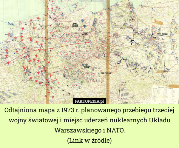 Odtajniona mapa z 1973 r. planowanego przebiegu trzeciej wojny światowej i miejsc uderzeń nuklearnych Układu Warszawskiego i NATO.
(Link w źródle) 
