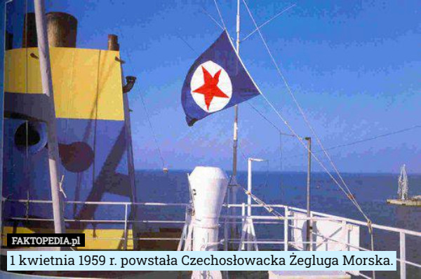 1 kwietnia 1959 r. powstała Czechosłowacka Żegluga Morska. 