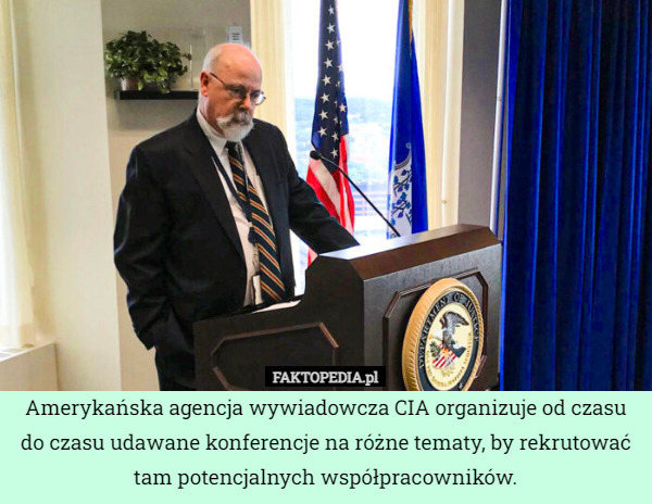 Amerykańska agencja wywiadowcza CIA organizuje od czasu do czasu udawane konferencje na różne tematy, by rekrutować tam potencjalnych współpracowników. 