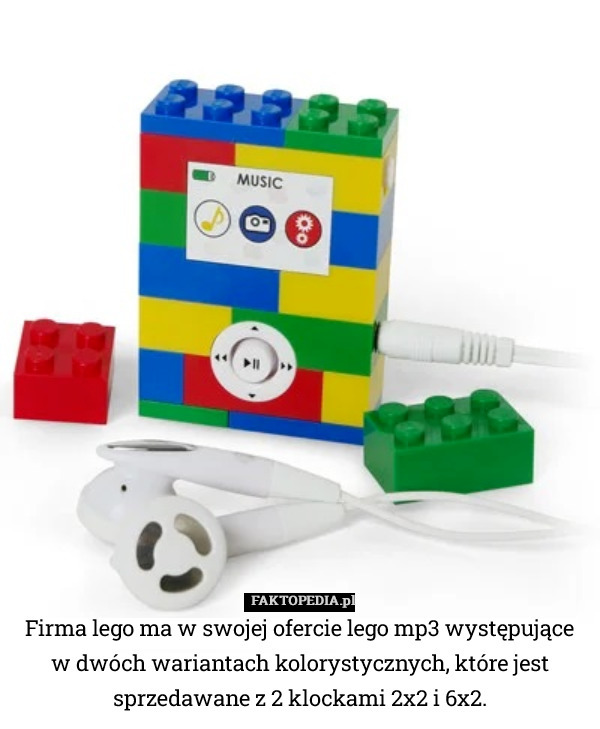 Firma lego ma w swojej ofercie lego mp3 występujące w dwóch wariantach kolorystycznych, które jest sprzedawane z 2 klockami 2x2 i 6x2. 