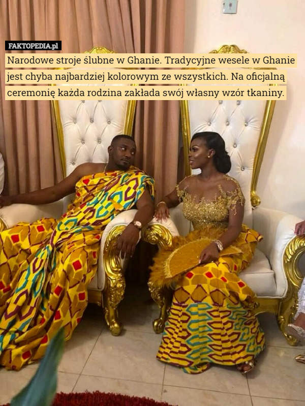 Narodowe stroje ślubne w Ghanie. Tradycyjne wesele w Ghanie jest chyba najbardziej kolorowym ze wszystkich. Na oficjalną ceremonię każda rodzina zakłada swój własny wzór tkaniny. 