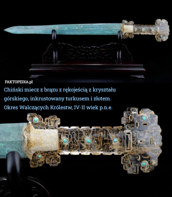 Chiński miecz z brązu z rękojeścią z kryształu górskiego, inkrustowany turkusem i złotem. Okres Walczących Królestw, IV-II wiek p.n.e. 