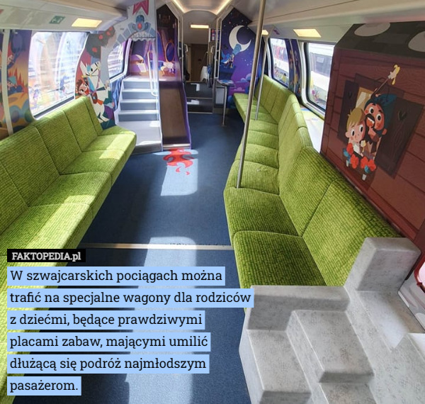 W szwajcarskich pociągach można trafić na specjalne wagony dla rodziców z dziećmi, będące prawdziwymi placami zabaw, mającymi umilić dłużącą się podróż najmłodszym pasażerom. 