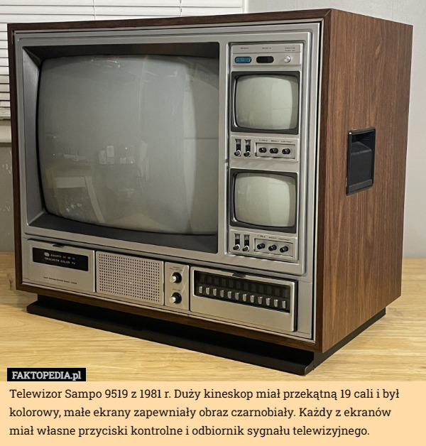 Telewizor Sampo 9519 z 1981 r. Duży kineskop miał przekątną 19 cali i był kolorowy, małe ekrany zapewniały obraz czarnobiały. Każdy z ekranów miał własne przyciski kontrolne i odbiornik sygnału telewizyjnego. 