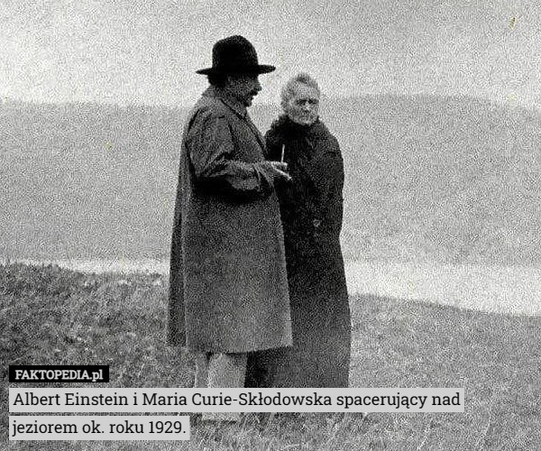 Albert Einstein i Maria Curie-Skłodowska spacerujący nad jeziorem ok. roku 1929. 