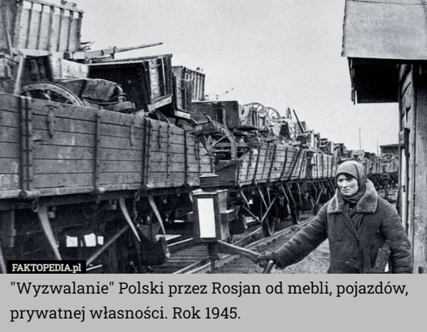"Wyzwalanie" Polski przez Rosjan od mebli, pojazdów, prywatnej własności. Rok 1945. 