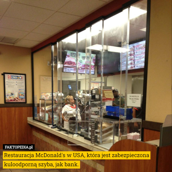 Restauracja McDonald's w USA, która jest zabezpieczona kuloodporną szyba, jak bank. 