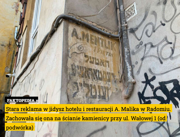 Stara reklama w jidysz hotelu i restauracji A. Malika w Radomiu. Zachowała się ona na ścianie kamienicy przy ul. Wałowej 1 (od podwórka) 