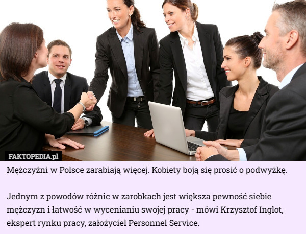 Mężczyźni w Polsce zarabiają więcej. Kobiety boją się prosić o podwyżkę.

Jednym z powodów różnic w zarobkach jest większa pewność siebie mężczyzn i łatwość w wycenianiu swojej pracy - mówi Krzysztof Inglot, ekspert rynku pracy, założyciel Personnel Service. 