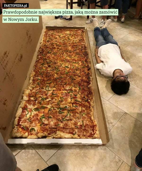 Prawdopodobnie największa pizza, jaką można zamówić
w Nowym Jorku. 