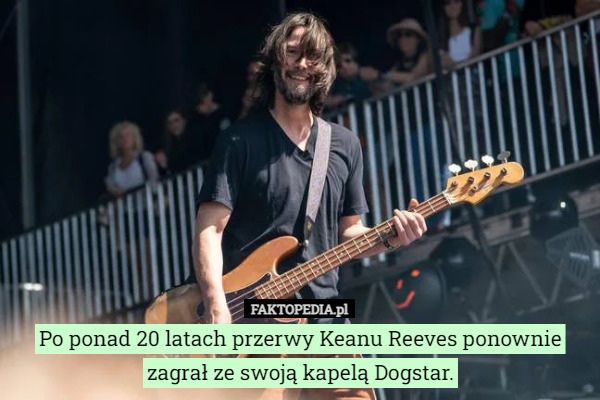 Po ponad 20 latach przerwy Keanu Reeves ponownie zagrał ze swoją kapelą Dogstar. 