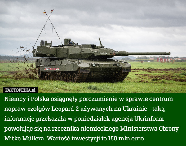 Niemcy i Polska osiągnęły porozumienie w sprawie centrum napraw czołgów Leopard 2 używanych na Ukrainie - taką informacje przekazała w poniedziałek agencja Ukrinform powołując się na rzecznika niemieckiego Ministerstwa Obrony Mitko Müllera. Wartość inwestycji to 150 mln euro. 
