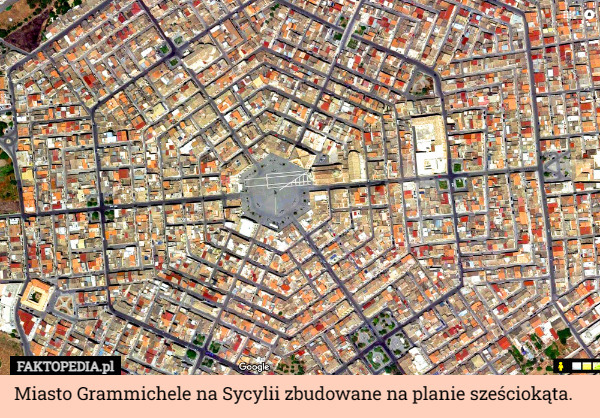 Miasto Grammichele na Sycylii zbudowane na planie sześciokąta. 