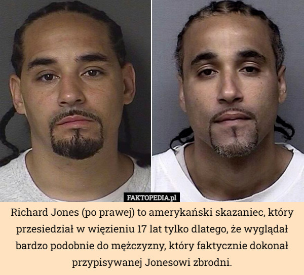 Richard Jones (po prawej) to amerykański skazaniec, który przesiedział w więzieniu 17 lat tylko dlatego, że wyglądał bardzo podobnie do mężczyzny, który faktycznie dokonał przypisywanej Jonesowi zbrodni. 