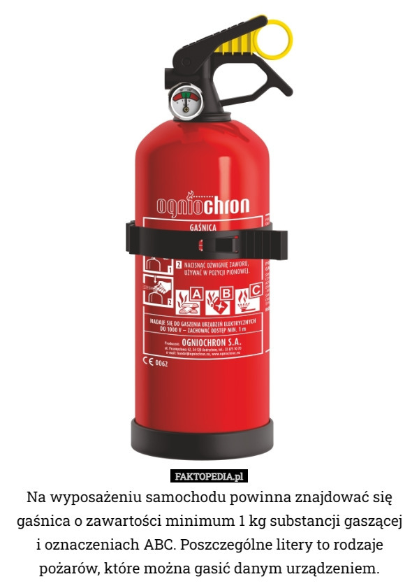 Na wyposażeniu samochodu powinna znajdować się gaśnica o zawartości minimum 1 kg substancji gaszącej
 i oznaczeniach ABC. Poszczególne litery to rodzaje pożarów, które można gasić danym urządzeniem. 