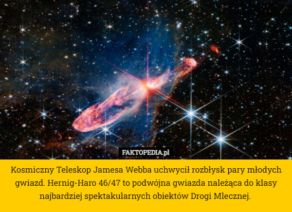 Kosmiczny Teleskop Jamesa Webba uchwycił rozbłysk pary młodych gwiazd. Hernig-Haro 46/47 to podwójna gwiazda należąca do klasy najbardziej spektakularnych obiektów Drogi Mlecznej. 