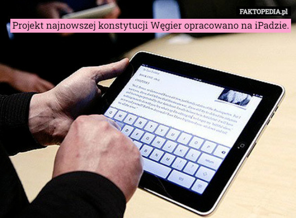 Projekt najnowszej konstytucji Węgier opracowano na iPadzie. 