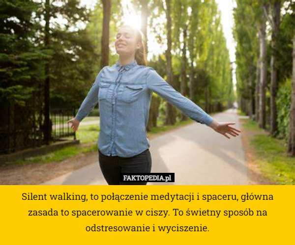 Silent walking, to połączenie medytacji i spaceru, główna zasada to spacerowanie w ciszy. To świetny sposób na odstresowanie i wyciszenie. 