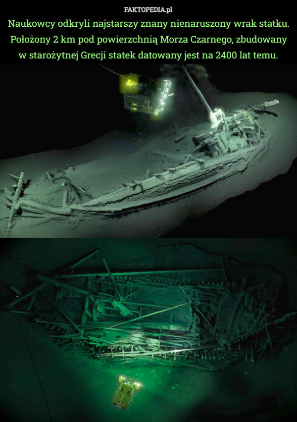 Naukowcy odkryli najstarszy znany nienaruszony wrak statku. Położony 2 km pod powierzchnią Morza Czarnego, zbudowany w starożytnej Grecji statek datowany jest na 2400 lat temu. 