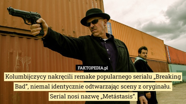 Kolumbijczycy nakręcili remake popularnego serialu „Breaking Bad”, niemal identycznie odtwarzając sceny z oryginału.
Serial nosi nazwę „Metástasis”. 