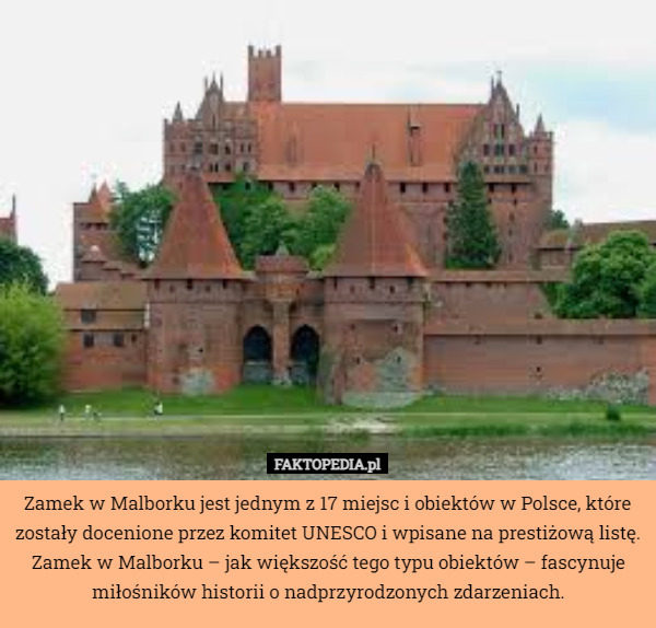 Zamek w Malborku jest jednym z 17 miejsc i obiektów w Polsce, które zostały docenione przez komitet UNESCO i wpisane na prestiżową listę. Zamek w Malborku – jak większość tego typu obiektów – fascynuje miłośników historii o nadprzyrodzonych zdarzeniach. 