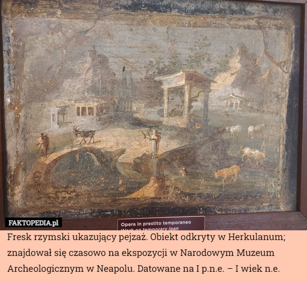 Fresk rzymski ukazujący pejzaż. Obiekt odkryty w Herkulanum; znajdował się czasowo na ekspozycji w Narodowym Muzeum Archeologicznym w Neapolu. Datowane na I p.n.e. – I wiek n.e. 