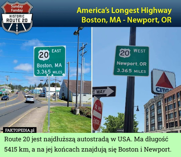 Route 20 jest najdłuższą autostradą w USA. Ma długość 5415 km, a na jej końcach znajdują się Boston i Newport. 