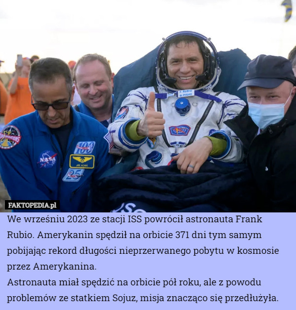 We wrześniu 2023 ze stacji ISS powrócił astronauta Frank Rubio. Amerykanin spędził na orbicie 371 dni tym samym pobijając rekord długości nieprzerwanego pobytu w kosmosie przez Amerykanina.
Astronauta miał spędzić na orbicie pół roku, ale z powodu problemów ze statkiem Sojuz, misja znacząco się przedłużyła. 
