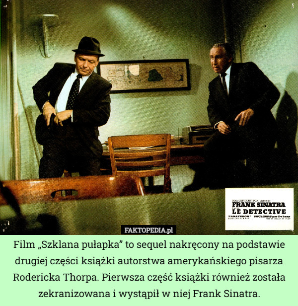 Film „Szklana pułapka” to sequel nakręcony na podstawie drugiej części książki autorstwa amerykańskiego pisarza Rodericka Thorpa. Pierwsza część książki również została zekranizowana i wystąpił w niej Frank Sinatra. 