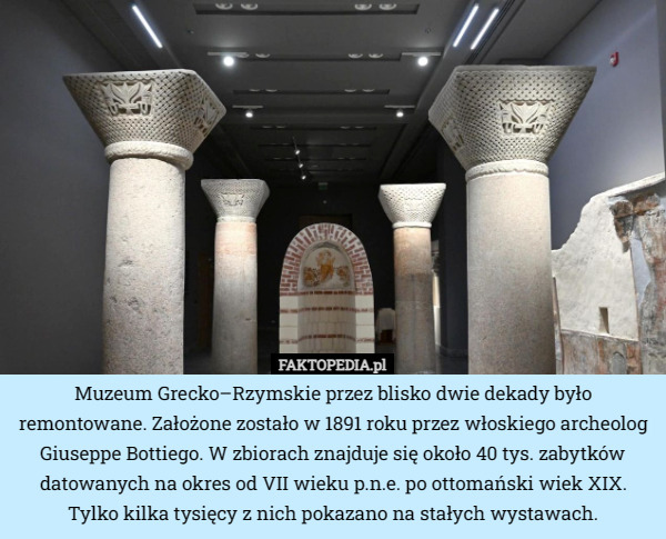 Muzeum Grecko–Rzymskie przez blisko dwie dekady było remontowane. Założone zostało w 1891 roku przez włoskiego archeolog Giuseppe Bottiego. W zbiorach znajduje się około 40 tys. zabytków datowanych na okres od VII wieku p.n.e. po ottomański wiek XIX. Tylko kilka tysięcy z nich pokazano na stałych wystawach. 