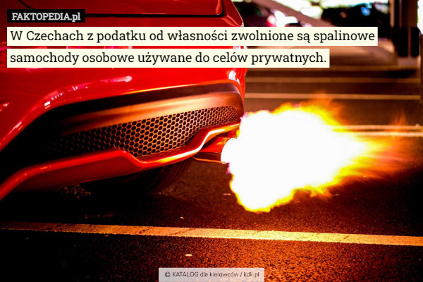 W Czechach z podatku od własności zwolnione są spalinowe samochody osobowe używane do celów prywatnych. 
