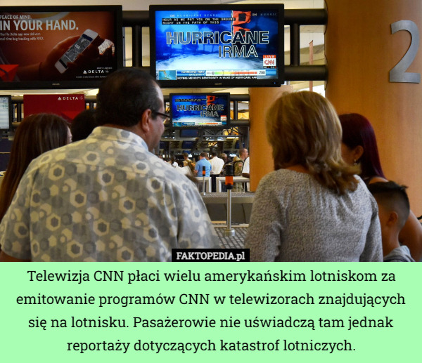 Telewizja CNN płaci wielu amerykańskim lotniskom za emitowanie programów CNN w telewizorach znajdujących się na lotnisku. Pasażerowie nie uświadczą tam jednak reportaży dotyczących katastrof lotniczych. 
