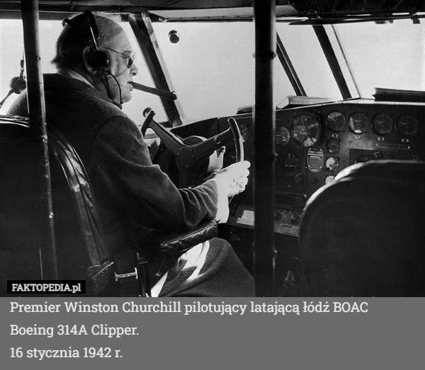 Premier Winston Churchill pilotujący latającą łódź BOAC Boeing 314A Clipper.
16 stycznia 1942 r. 