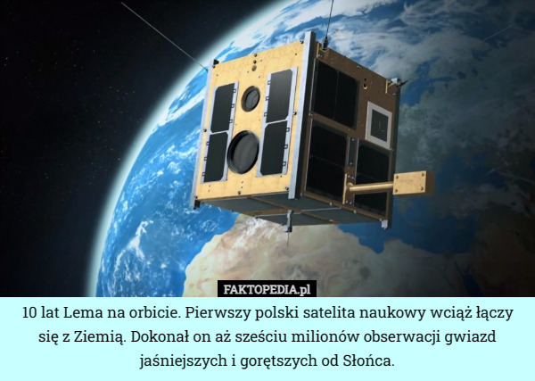 10 lat Lema na orbicie. Pierwszy polski satelita naukowy wciąż łączy się z Ziemią. Dokonał on aż sześciu milionów obserwacji gwiazd jaśniejszych i gorętszych od Słońca. 