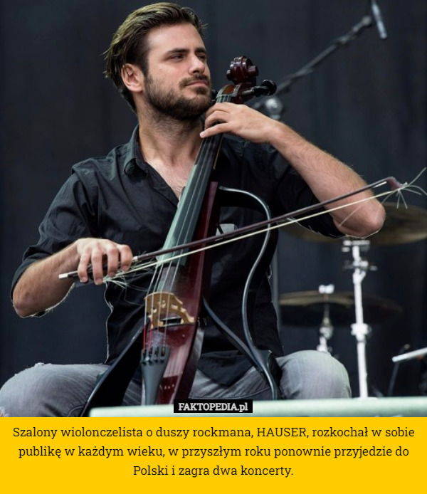 Szalony wiolonczelista o duszy rockmana, HAUSER, rozkochał w sobie publikę w każdym wieku, w przyszłym roku ponownie przyjedzie do Polski i zagra dwa koncerty. 