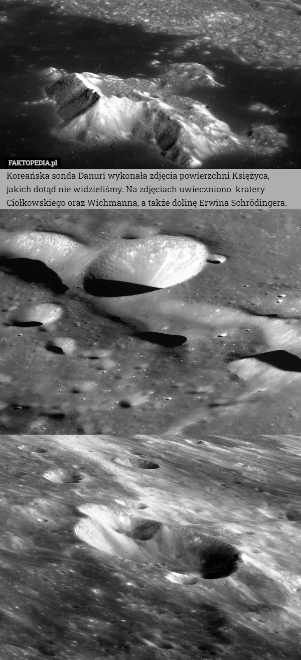 Koreańska sonda Danuri wykonała zdjęcia powierzchni Księżyca, jakich dotąd nie widzieliśmy. Na zdjęciach uwieczniono  kratery Ciołkowskiego oraz Wichmanna, a także dolinę Erwina Schrödingera. 