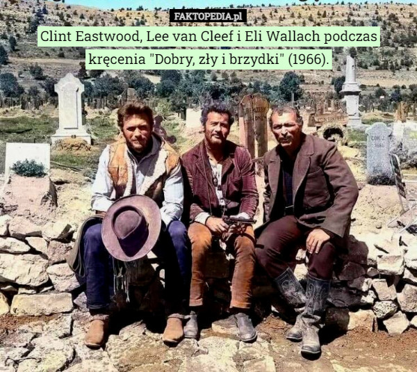 Clint Eastwood, Lee van Cleef i Eli Wallach podczas kręcenia "Dobry, zły i brzydki" (1966). 