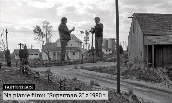 Na planie filmu "Superman 2" z 1980 r. 