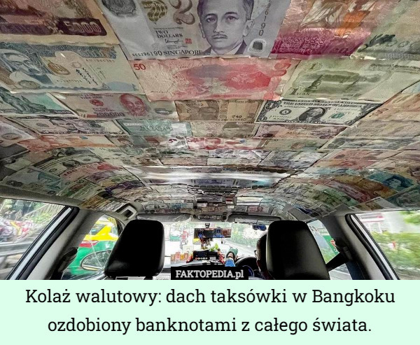 Kolaż walutowy: dach taksówki w Bangkoku ozdobiony banknotami z całego świata. 