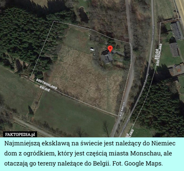 Najmniejszą eksklawą na świecie jest należący do Niemiec dom z ogródkiem, który jest częścią miasta Monschau, ale otaczają go tereny należące do Belgii. Fot. Google Maps. 