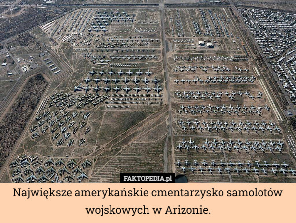 Największe amerykańskie cmentarzysko samolotów wojskowych w Arizonie. 