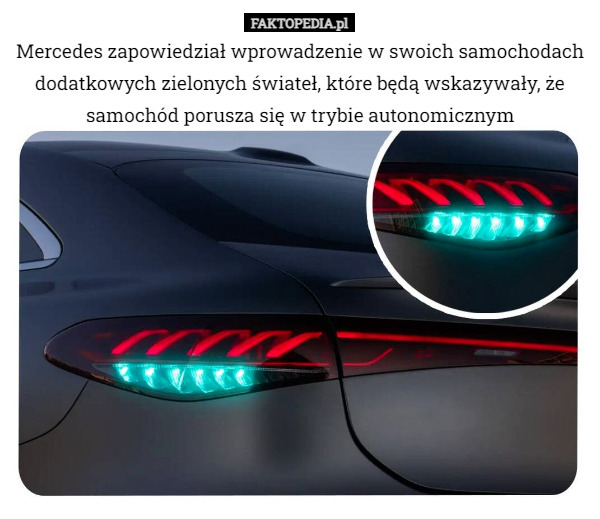 Mercedes zapowiedział wprowadzenie w swoich samochodach dodatkowych zielonych świateł, które będą wskazywały, że samochód porusza się w trybie autonomicznym 