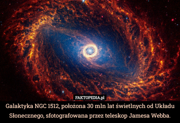 Galaktyka NGC 1512, położona 30 mln lat świetlnych od Układu Słonecznego, sfotografowana przez teleskop Jamesa Webba. 