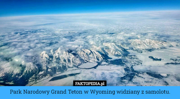 Park Narodowy Grand Teton w Wyoming widziany z samolotu. 