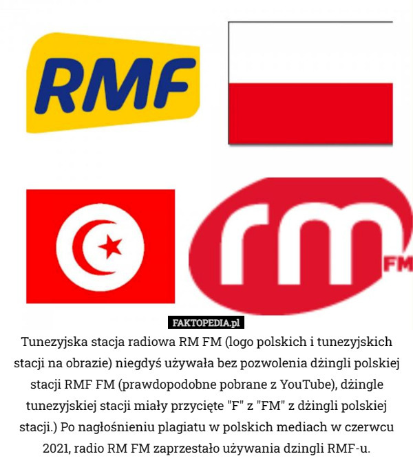 Tunezyjska stacja radiowa RM FM (logo polskich i tunezyjskich stacji na obrazie) niegdyś używała bez pozwolenia dżingli polskiej stacji RMF FM (prawdopodobne pobrane z YouTube), dżingle tunezyjskiej stacji miały przycięte "F" z "FM" z dżingli polskiej stacji.) Po nagłośnieniu plagiatu w polskich mediach w czerwcu 2021, radio RM FM zaprzestało używania dzingli RMF-u. 