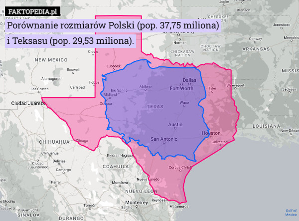 Porównanie rozmiarów Polski (pop. 37,75 miliona)
i Teksasu (pop. 29,53 miliona). 